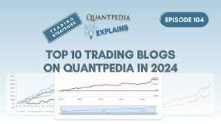 Top 10 Trading Blogs on Quantpedia in 2024 - Quantpedia Explains (Trading Strategies)