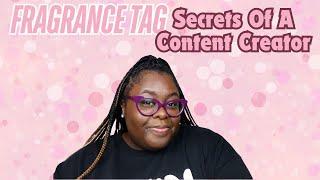 Fragrance Tag|Secrets Of A Content Creator|Telling All My Business|