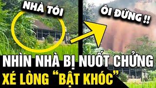 Tận mắt chứng kiến ngọn núi NUỐT CHỬNG NGÔI NHÀ, người dân òa khóc TRONG BẤT LỰC | Tin Nhanh 3 Phút