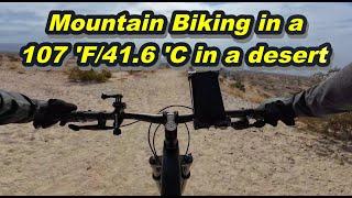 Mountain Biking in a 107 'F/41.6 'C