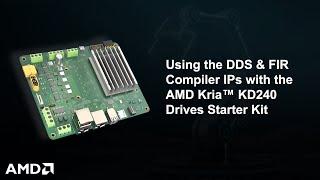 Using the DDS & FIR Compiler IPs with the AMD Kria KD240 Drives Starter Kit