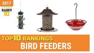 Best Bird Feeder Top 10 Rankings, Review 2017 & Buying Guide