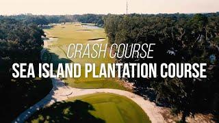 Crash Course: Sea Island (Plantation Course)