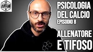 ALLENATORE E TIFOSO: TRA SODDISFAZIONE ED ESONERO. PSICOLOGIA DEL CALCIO EP. 8 ||| Avsim