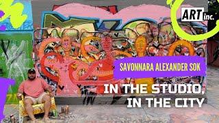 In The Studio, In The City: Savonnara Alexander Sok | ART inc.