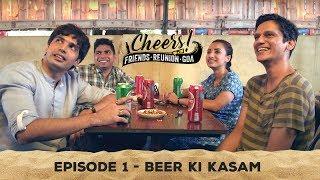 Cheers - Friends. Reunion. Goa | Web Series | Episode 1- Beer Ki Kasam | Cheers!