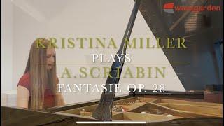 Kristina Miller plays Scriabin Fantasie op. 28