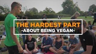 The Hardest Part About Being Vegan