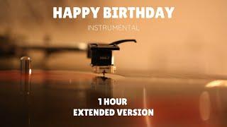 HAPPY BIRTHDAY INSTRUMENTAL ( 1 Hour Extended Version )