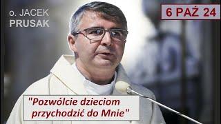 JACEK PRUSAK SJ - "Wewnętrzne dziecko" (kazanie 6.10.24)