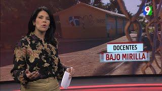 Docentes bajo mirilla | El Informe con Alicia Ortega