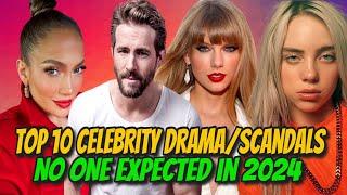 Top 10 Celebrity Drama/Scandals NO ONE Expected in 2024