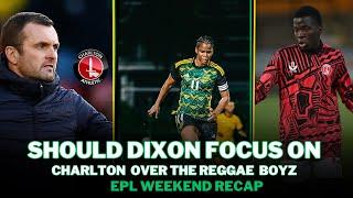 KAHEIM DIXON REGGAE BOYZ FUTURE NEW TWIST?REGGAE GIRLZ BUNNY SHAW RETURN!| EPL NEWS