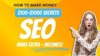 "How to Make $100-$1000 with SEO and Digital Marketing"!