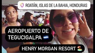 Video 23. AEROPUERTO DE TEGUCIGALPA  HACIA ROATÁN HONDURAS Y HENRY MORGAN RESORT