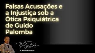 Falsas Acusações e a Injustiça sob a Ótica Psiquiátrica de Guido Palomba