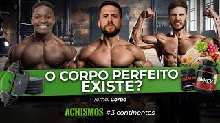 QUAL É O CORPO PERFEITO EM CADA CONTINENTE? | #3CONTINENTES #24