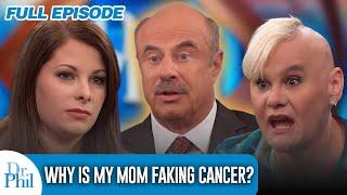 Why Is My Mom Faking Cancer? | FULL EPISODE | Dr. Phil