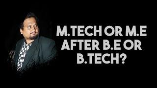 M.Tech M.E after B.E B.Tech | Engineering