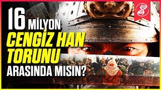 Hepimiz Cengiz Han'ın Torunu muyuz?