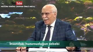 İnsandaki huzursuzluğun sebebi( OSMAN ÜNLÜ HOCA )