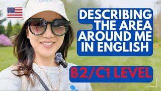 Describing the Area Around Me in English | B2/C1 Intermediate/Advanced Listening Practice