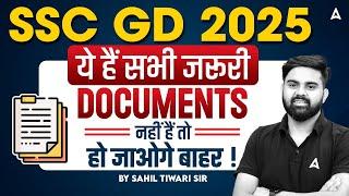 SSC GD 2025 | SSC GD Important Documents 2025 | नहीं हैं तो हो जाओगे बाहर ! | By Sahil Sir