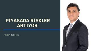 PİYASADA RİSKLER ARTIYOR