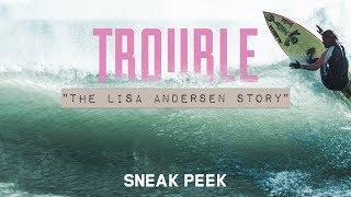 Lisa Andersen's First Surfboard - Sneak Peek - Trouble