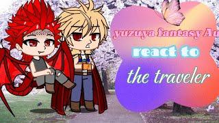 Yuzuya Fantazy AU react to the traveler |Not Og| Au 