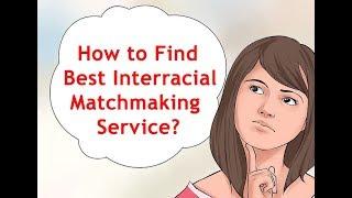 How to Find Best Interracial Matchmaking Services