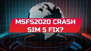 Microsoft Flight Simulator 2020 SIM 5 CRASH update and POSSIBLE FIX No ONE is talking about!