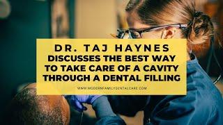 Dr. Taj Haynes Discusses the Best Way to Take Care of a Cavity Through A Dental Filling