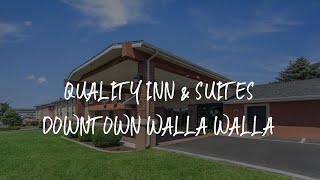 Quality Inn & Suites Downtown Walla Walla Review - Walla Walla , United States of America