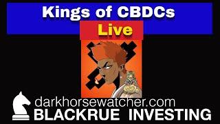 Live Stream - Kings of CBDCs and  questions - Blackrue Investing