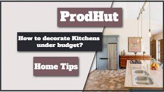 How to Decorate Your Kitchen Under Budget?