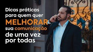 Dicas PRÁTICAS para melhorar a sua comunicação de uma vez por todas