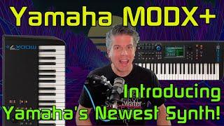 Introducing Yamaha's Newest Synth: The MODX+