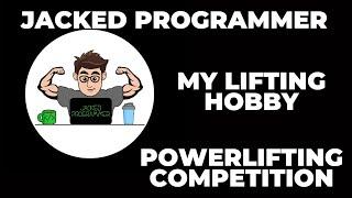 Jacked Programmer - Lifting Hobby - Powerlifting Meet