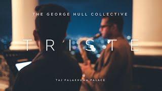 Triste | The George Hull Collective | Taj Falaknuma