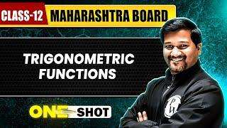 TRIGONOMETRIC FUNCTIONS IN 1 SHOT | Maths | Class12th | Maharashtra Board