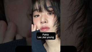 Fakta Aktris Lee Joo Young #leejooyoung #fypshorts #aktriskorea #aktorkorea