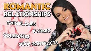 Types of Romantic Relationships: Twin Flames, Soulmates, Soul Contracts, Karmic & Their Differences