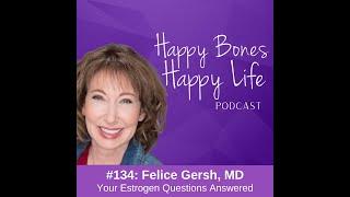 Your Estrogen Questions Answered | Felice Gersh, MD