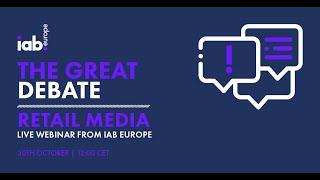 IAB Europe's The Great Debate Retail Media H2 24 - Welcome