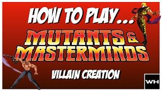 How to Play Mutants & Masterminds - Villain Creation