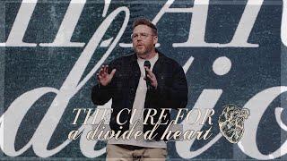 Heart Condition - The Cure for a Divided Heart: Pastor Jason Warman