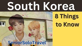 8 Things to Know before Visiting South Korea:  First Time Visitors--Senior Solo Travel