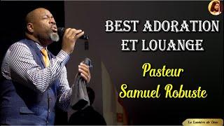 BEST ADORATION ET LOUANGE  PASTEUR SAMUEL ROBUSTE  La Lumière de Dieu 