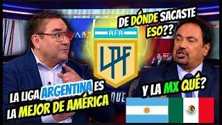 ¡BRONCA MEXICANA! "LA LIGA ARGENTINA ES LA MEJOR DE AMÉRICA Y LA NUESTRA ESTÁ ÚLTIMA, COMO ASÍ"